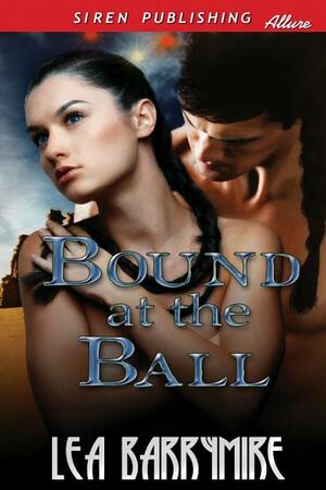 Bound at the Ball by Lea Barrymire