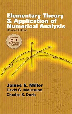 Elementary Theory and Application of Numerical Analysis: Revised Edition by Charles S. Duris, James E. Jr. Miller, David G. Moursund