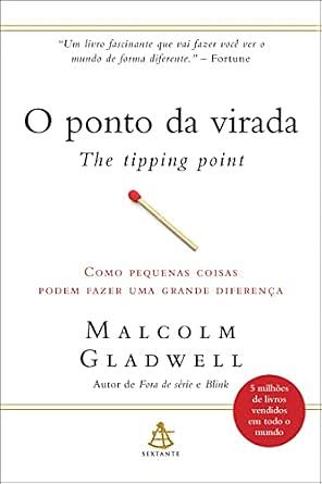 O Ponto da Virada: Como Pequenas Coisas Podem Fazer uma Grande Diferença by Malcolm Gladwell