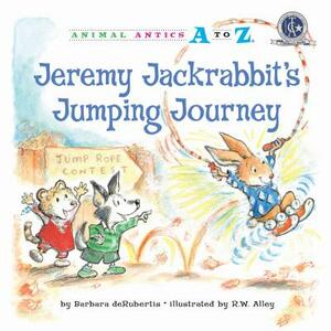 Jeremy Jackrabbit's Jumping Journey by Barbara deRubertis