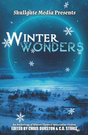 Winter Wonders: An Anthology of Winter-Themed Speculative Fiction by Chris Durston
