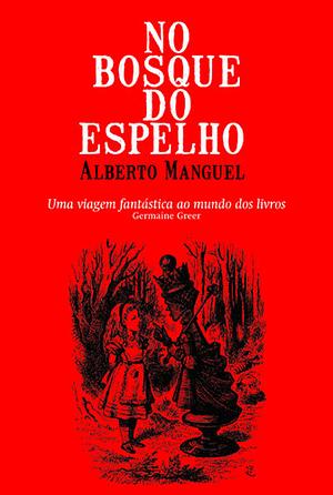 No Bosque Do Espelho by Alberto Manguel