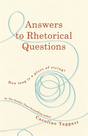 Answers to rhetorical questions by Caroline Taggart