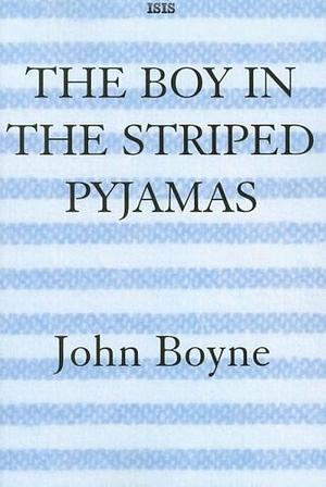 The Boy In The Striped Pyjamas by John Boyne, John Boyne