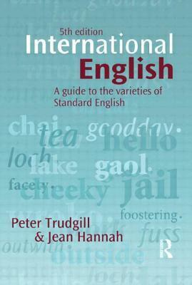 International English: A Guide to the Varieties of Standard English by Peter Trudgill, Jean Hannah
