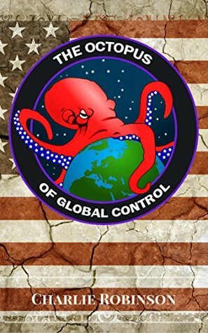 The Octopus of Global Control by Charlie Robinson