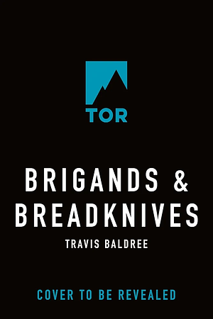 Brigands & Breadknives by Travis Baldree