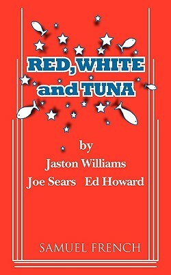 Red, White and Tuna by Ed Howard, Jaston Williams, Joe Sears