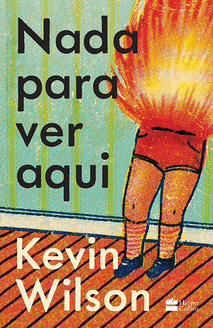 Nada para ver aqui by Kevin Wilson