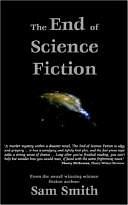 The End Of Science Fiction by Sam Smith