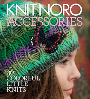 Knit Noro: Accessories: 30 Colorful Little Knits by Vogue Knitting