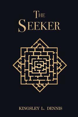 The Seeker by Kingsley L. Dennis