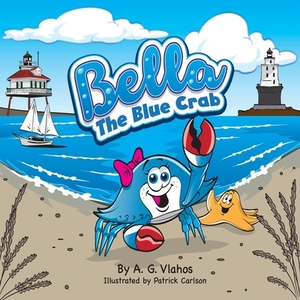 Bella the Blue Crab by A. G. Vlahos