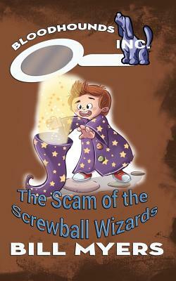 The Scam of the Screwball Wizards by Bill Myers