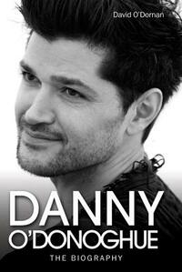 Danny O'Donoghue: The Biography by David O'Dornan