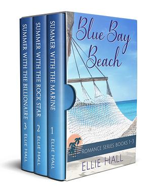 Blue Bay Beach Romance Series #1-3 by Ellie Hall, Ellie Hall