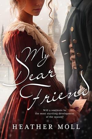 My Dear Friend  by Heather Moll