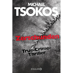 Zerschunden by Andreas Gößling, Michael Tsokos