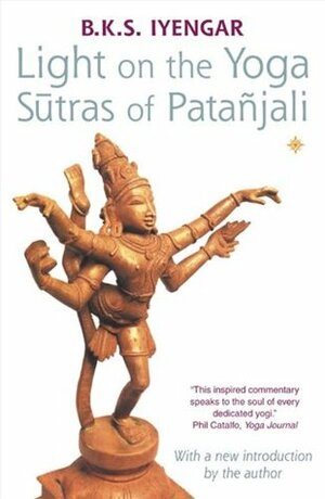 Light on the Yoga Sūtras of Patañjali by B.K.S. Iyengar, Patanjali