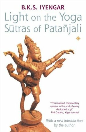 Light on the Yoga Sūtras of Patañjali by B.K.S. Iyengar, Patañjali