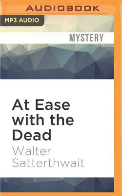At Ease with the Dead by Walter Satterthwait