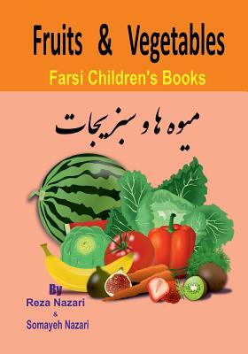 Farsi Children's Books: Fruits and Vegetables by Somayeh Nazari, Reza Nazari