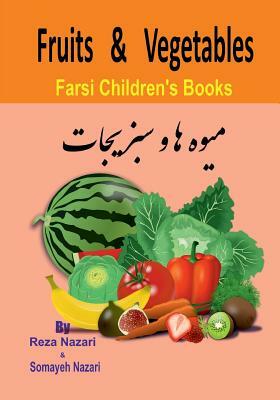 Farsi Children's Books: Fruits and Vegetables by Reza Nazari, Somayeh Nazari