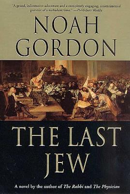 The Last Jew: A Novel of the Spanish Inquisition by Noah Gordon