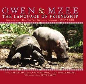 Owen & Mzee: Language Of Friendship by Craig Hatkoff, Isabella Hatkoff, Isabella Hatkoff, Paula Kahumbu