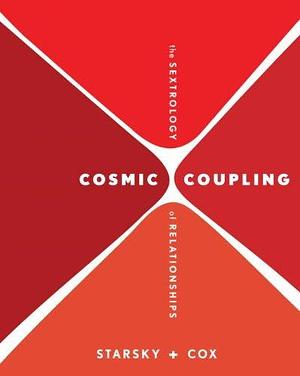 Cosmic Coupling: The Sextrology of Relationships by Starsky and Cox, Starsky and Cox