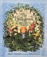 The Hollyhock Wall by Martin Waddell, Salley Mavor