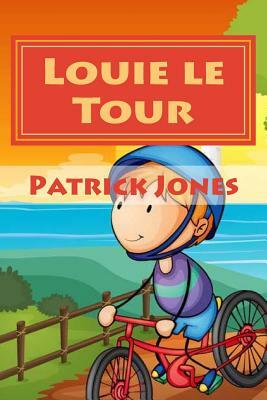 Louie le Tour by Patrick J. Jones, Marion M. Jones