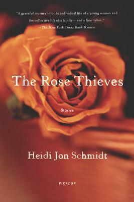 The Rose Thieves: Stories by Heidi Jon Schmidt