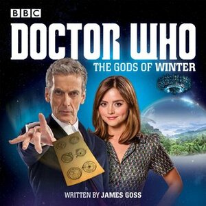 Doctor Who: The Gods of Winter: A 12th Doctor Audio Original by James Goss, Clare Higgins