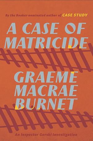 A Case of Matricide by GRAEME MACRAE. BURNET