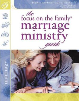 The Focus on the Family Marriage Ministry Guide by Focus on the Family, Gary Smalley