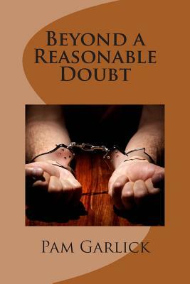 Beyond a Reasonable Doubt by Pam Garlick