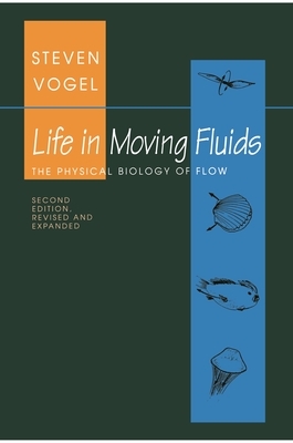 Life in Moving Fluids: The Physical Biology of Flow - Revised and Expanded Second Edition by Steven Vogel