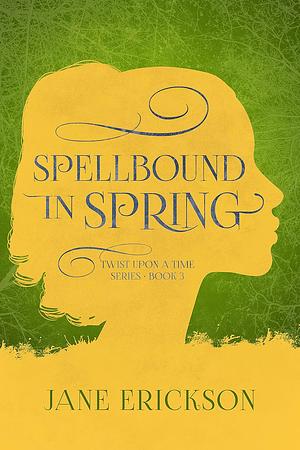 Spellbound in Spring by Jane Erickson