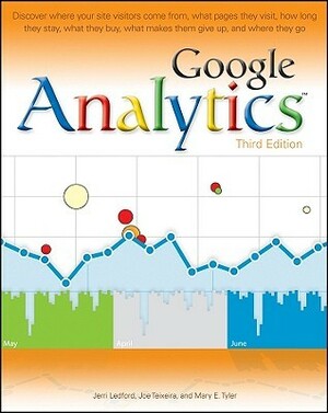 Google Analytics by Joe Teixeira, Mary Tyler, Jerri L. Ledford