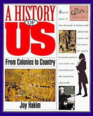 From Colonies to Country: 1710-1791 by Joy Hakim