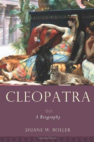 By Duane W. Roller Cleopatra by Duane W. Roller, Duane W. Roller