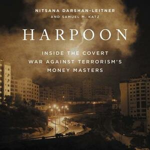 Harpoon: Inside the Covert War Against Terrorism's Money Masters by Nitsana Darshan-Leitner, Samuel M. Katz