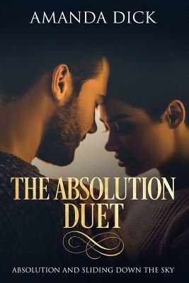 The Absolution Duet by Amanda Dick