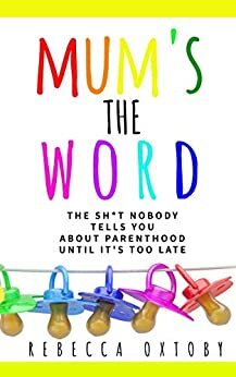 Mum's the Word by Rebecca Oxtoby