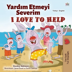 I Love to Help (Turkish English Bilingual Children's Book) by Kidkiddos Books, Shelley Admont