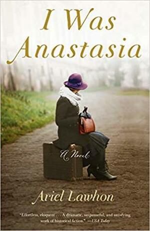 I Was Anastasia by Ariel Lawhon