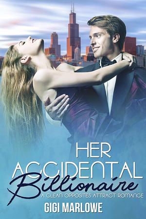 Her Accidental Billionaire by Gigi Marlowe, Gigi Marlowe