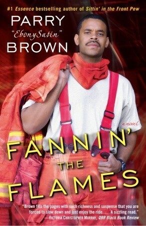 Fannin' the Flames: A Novel by Parry A. Brown
