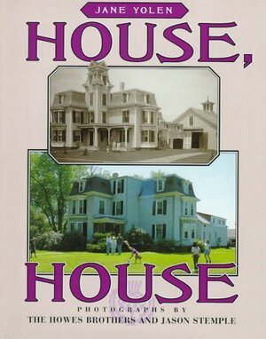 House, House by Jane Yolen, Jason Stemple